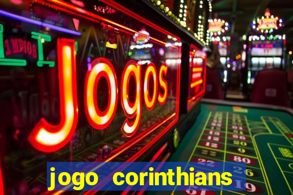 jogo corinthians vai passar aonde